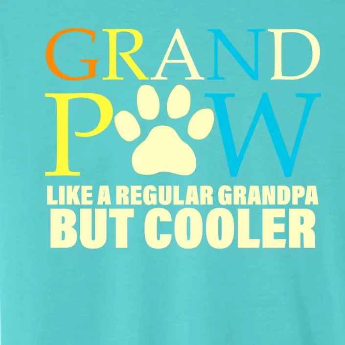 Grand Paw Like A Regular Grandpa But Cooler ChromaSoft Performance T-Shirt