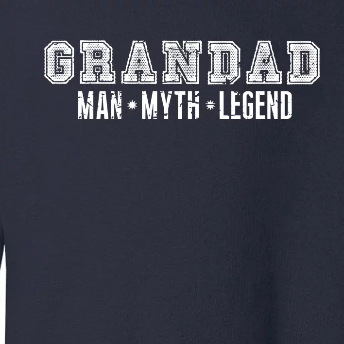 Granddad Man Myth Legend Toddler Sweatshirt