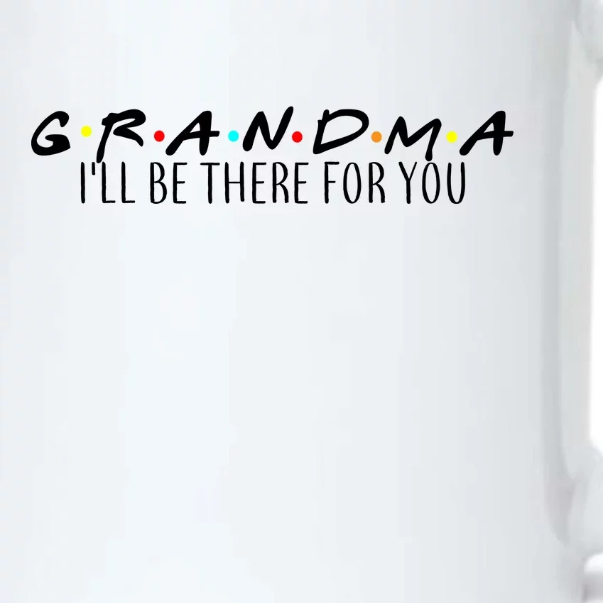 Grandma I'll Be There For You Black Color Changing Mug