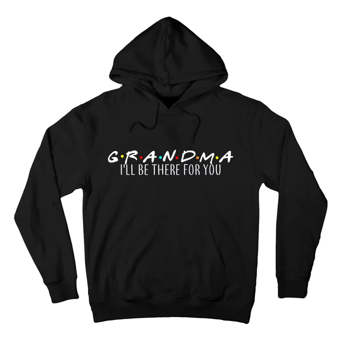 Grandma I'll Be There For You Hoodie