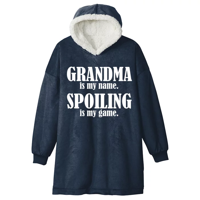 Grandma Is My Name Spoiling Is My Game Hooded Wearable Blanket