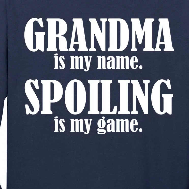 Grandma Is My Name Spoiling Is My Game Tall Long Sleeve T-Shirt