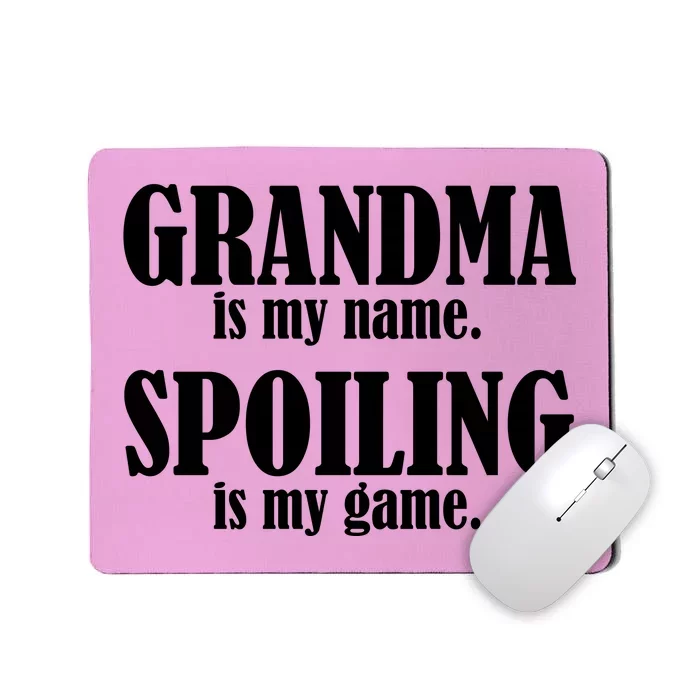 Grandma Is My Name Spoiling Is My Game Mousepad