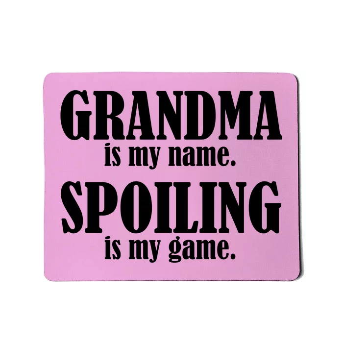 Grandma Is My Name Spoiling Is My Game Mousepad