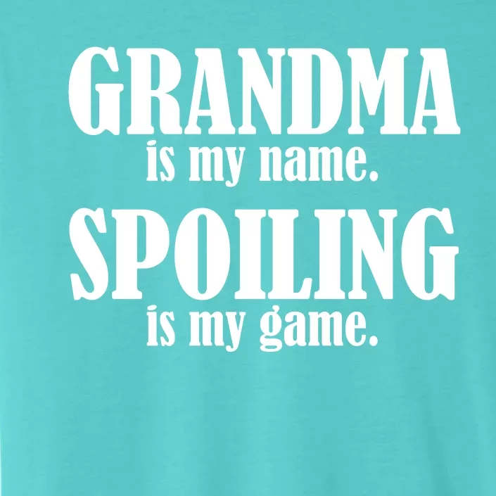 Grandma Is My Name Spoiling Is My Game ChromaSoft Performance T-Shirt