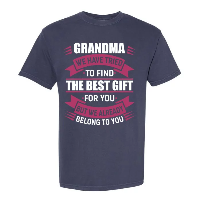 Grandma The Best Gift For You Garment-Dyed Heavyweight T-Shirt