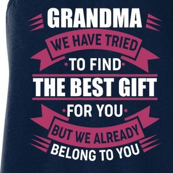 Grandma The Best Gift For You Women's Racerback Tank
