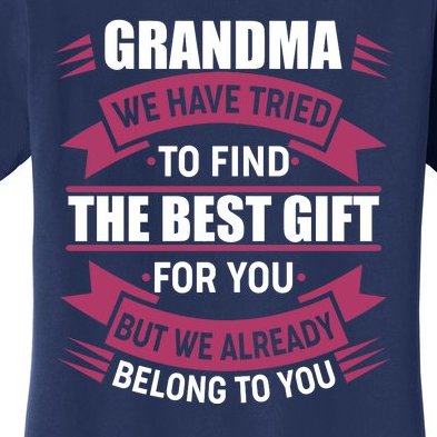 Grandma The Best Gift For You Women's T-Shirt