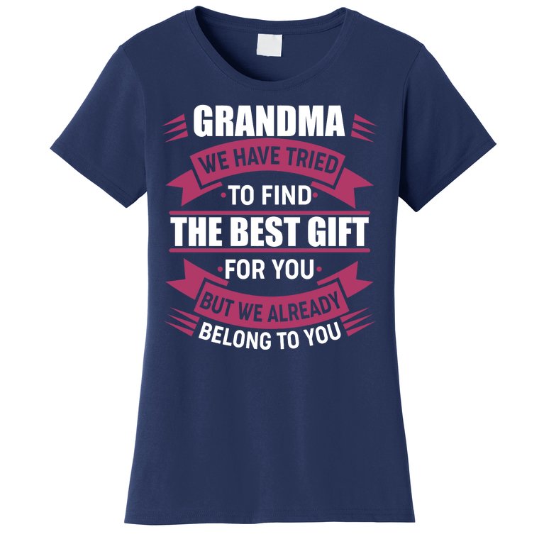 Grandma The Best Gift For You Women's T-Shirt