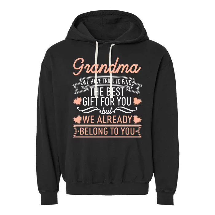 Grandma We Have Tried To Find The Best Gift For You Garment-Dyed Fleece Hoodie