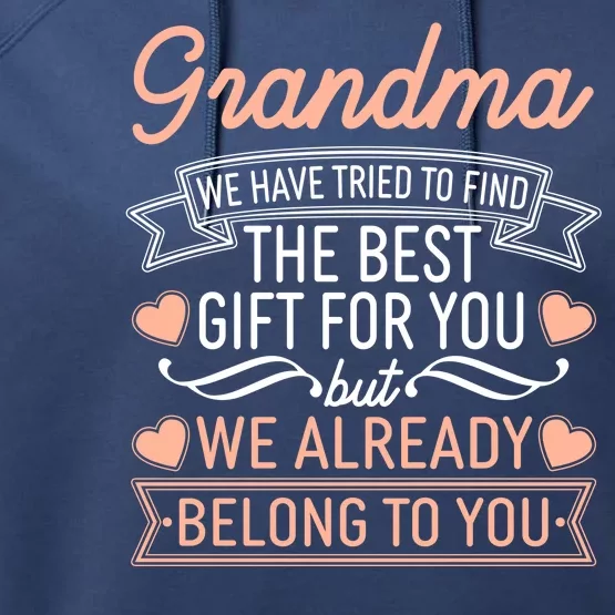 Grandma We Have Tried To Find The Best Gift For You Performance Fleece Hoodie