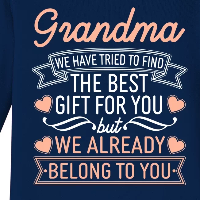 Grandma We Have Tried To Find The Best Gift For You Baby Long Sleeve Bodysuit