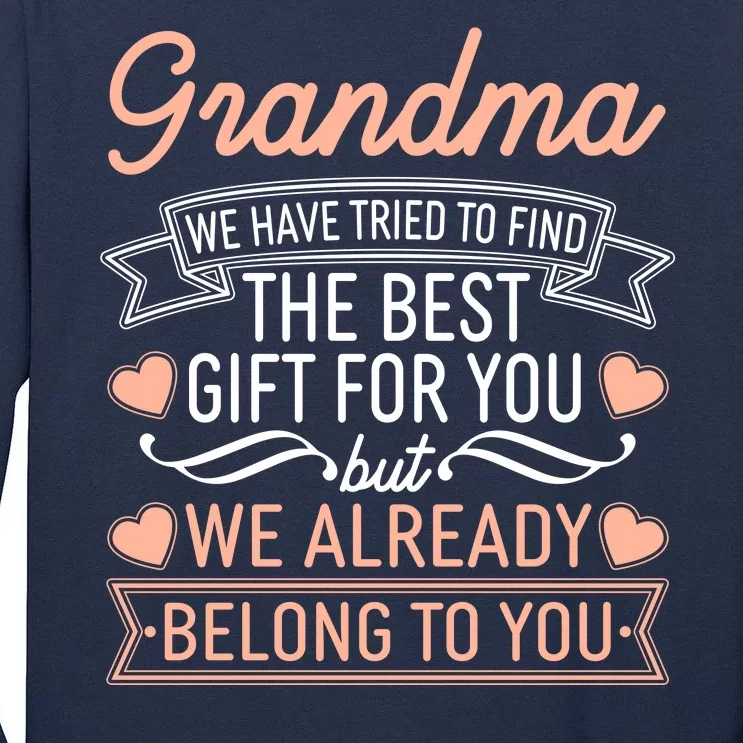 Grandma We Have Tried To Find The Best Gift For You Tall Long Sleeve T-Shirt