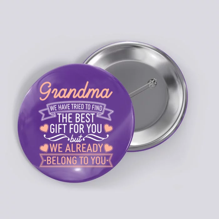 Grandma We Have Tried To Find The Best Gift For You Button