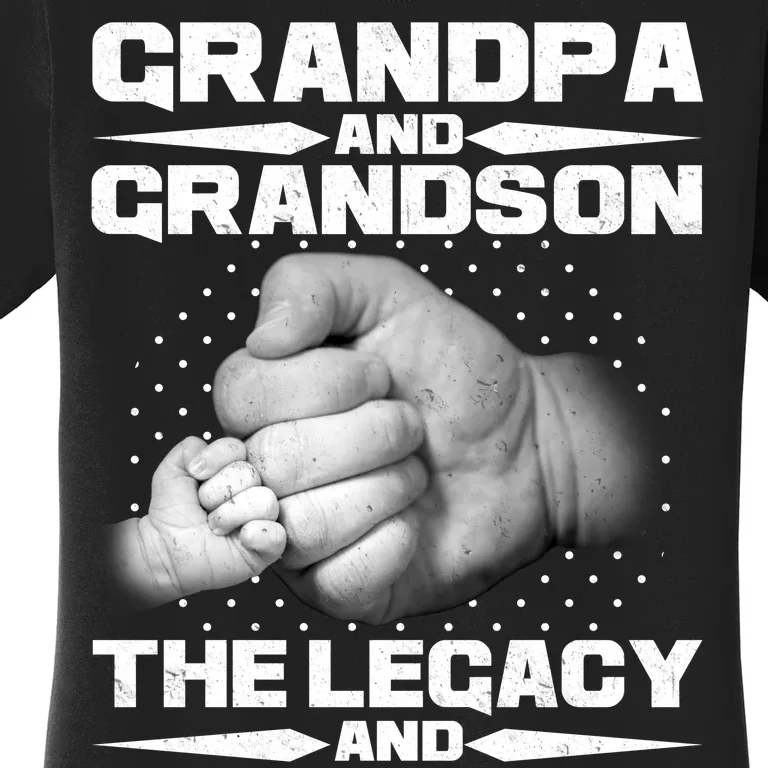 Grandpa And Grandson The Legacy The Legend Women's T-Shirt