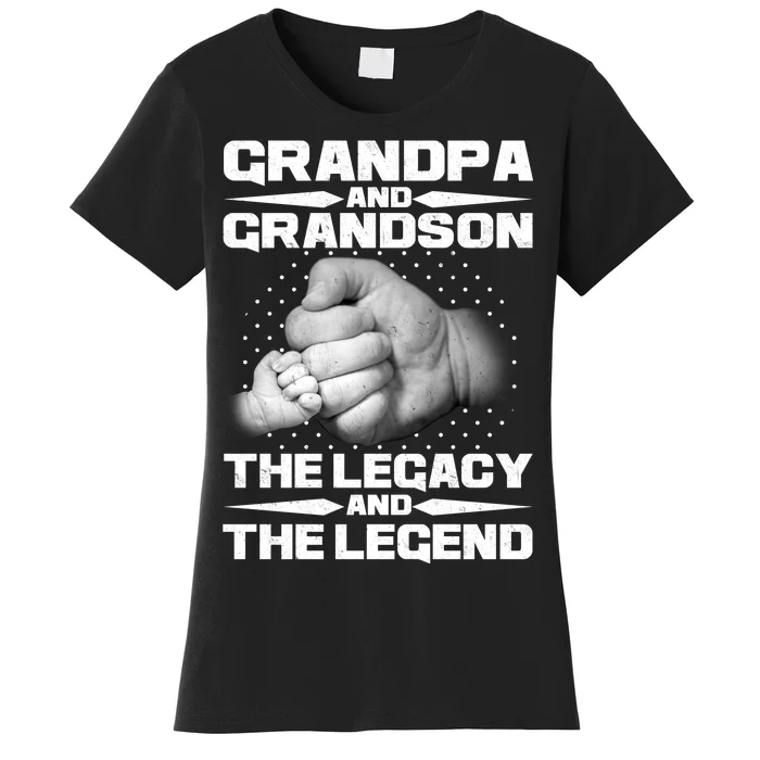 Grandpa And Grandson The Legacy The Legend Women's T-Shirt