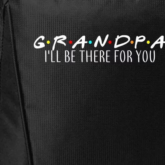 Grandpa I'll Be There For You City Backpack