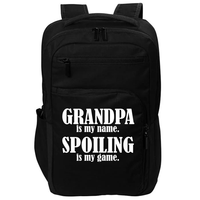 Grandpa Is My Name Spoiling Is my Game Impact Tech Backpack