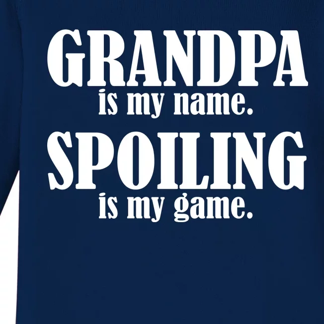 Grandpa Is My Name Spoiling Is my Game Baby Long Sleeve Bodysuit