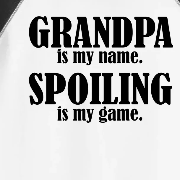 Grandpa Is My Name Spoiling Is my Game Toddler Fine Jersey T-Shirt