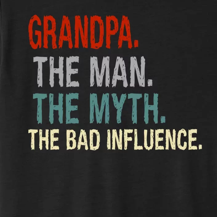 Grandpa Man Myth The Bad Influence Humor ChromaSoft Performance T-Shirt