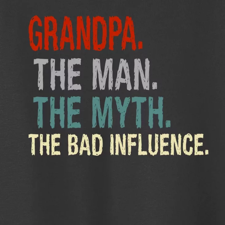 Grandpa Man Myth The Bad Influence Humor Toddler T-Shirt