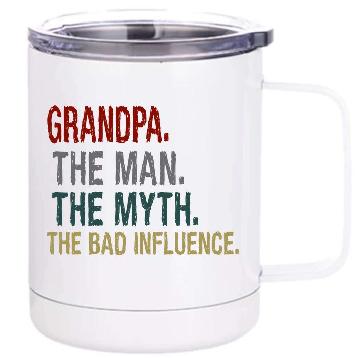 Grandpa Man Myth The Bad Influence Humor Front & Back 12oz Stainless Steel Tumbler Cup