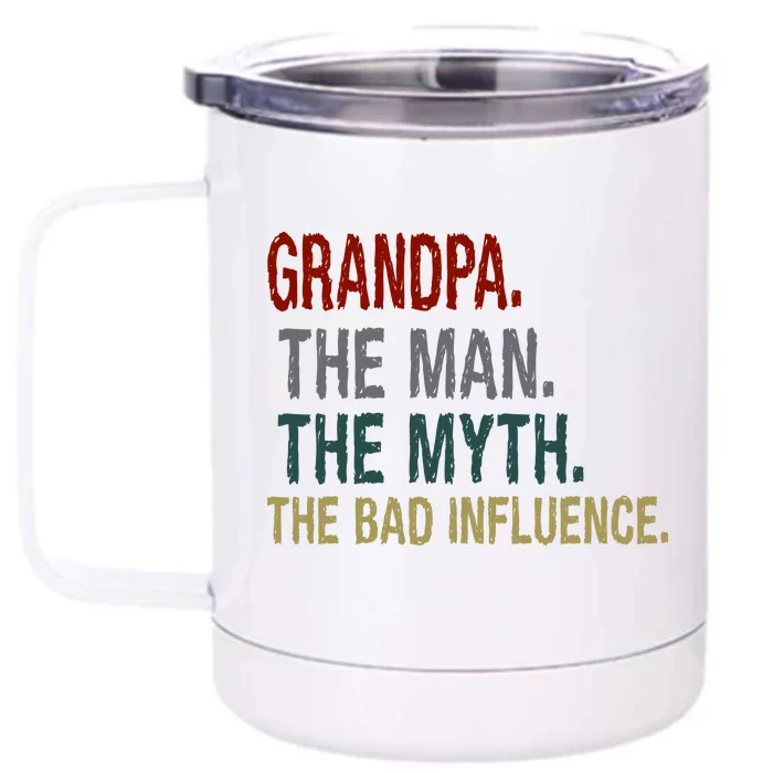 Grandpa Man Myth The Bad Influence Humor Front & Back 12oz Stainless Steel Tumbler Cup