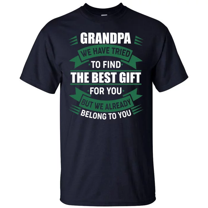 Grandpa The Best Gift For You Tall T-Shirt