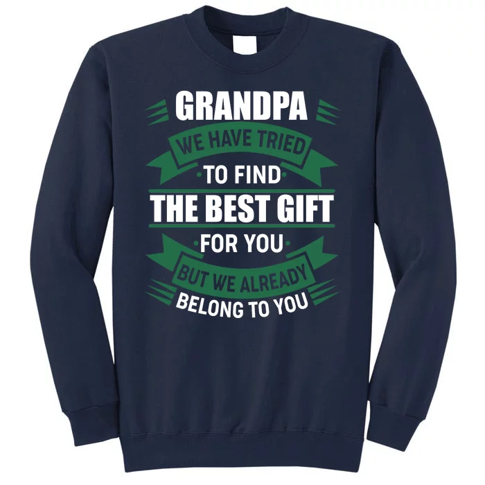 Grandpa The Best Gift For You Tall Sweatshirt