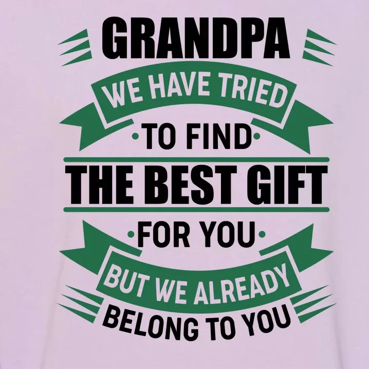 Grandpa The Best Gift For You Garment-Dyed Sweatshirt