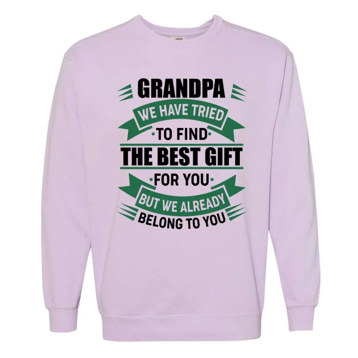 Grandpa The Best Gift For You Garment-Dyed Sweatshirt