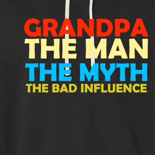 Grandpa The Man The Myth The Bad Influence Garment-Dyed Fleece Hoodie