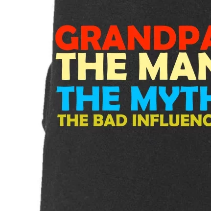 Grandpa The Man The Myth The Bad Influence Doggie 3-End Fleece Hoodie