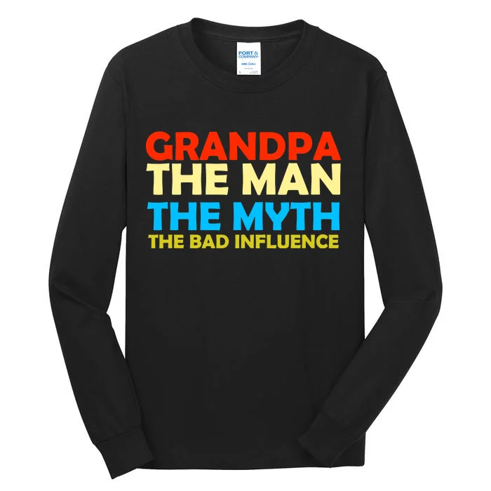 Grandpa The Man The Myth The Bad Influence Tall Long Sleeve T-Shirt