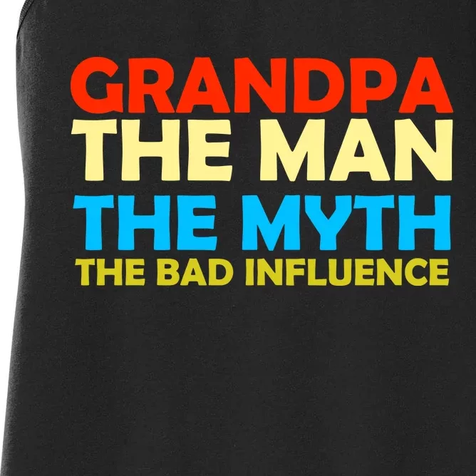 Grandpa The Man The Myth The Bad Influence Women's Racerback Tank