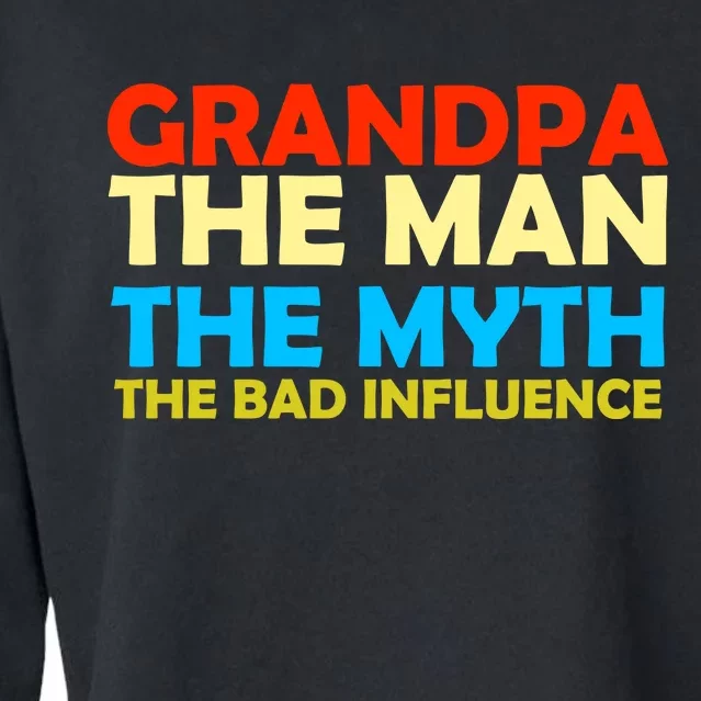 Grandpa The Man The Myth The Bad Influence Cropped Pullover Crew