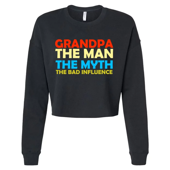 Grandpa The Man The Myth The Bad Influence Cropped Pullover Crew