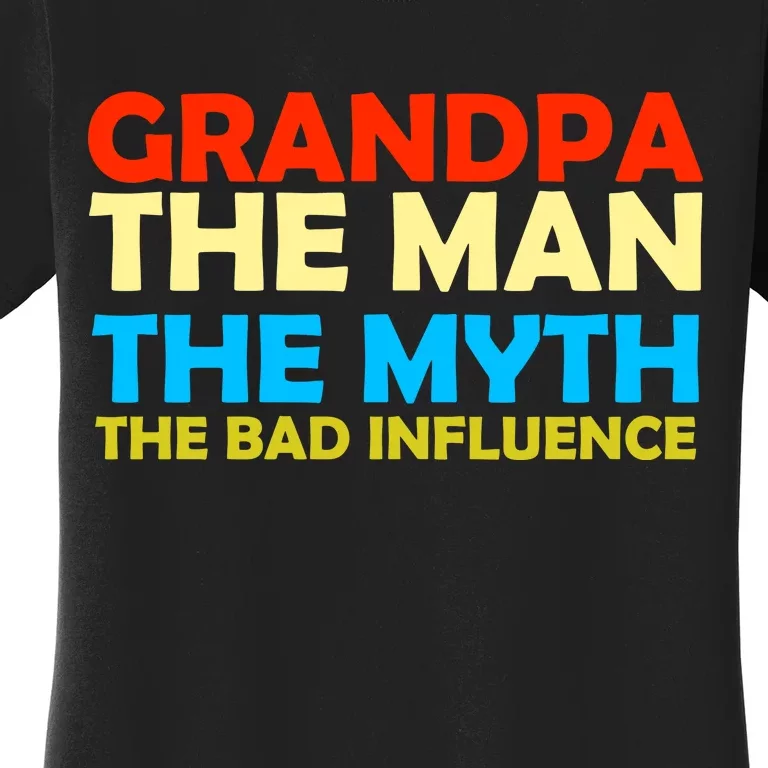 Grandpa The Man The Myth The Bad Influence Women's T-Shirt