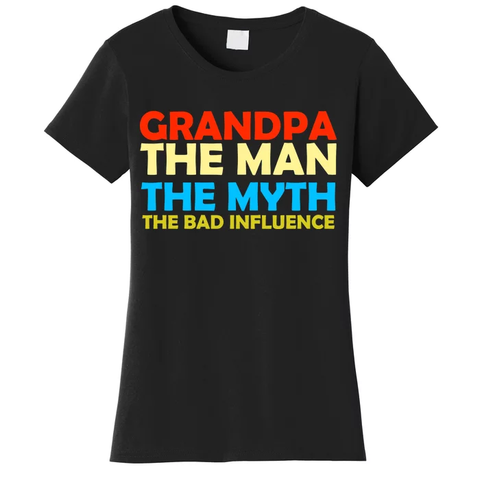 Grandpa The Man The Myth The Bad Influence Women's T-Shirt