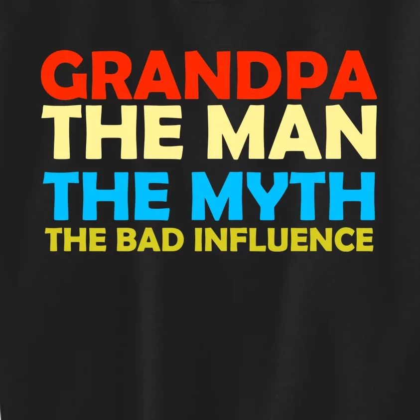 Grandpa The Man The Myth The Bad Influence Kids Sweatshirt