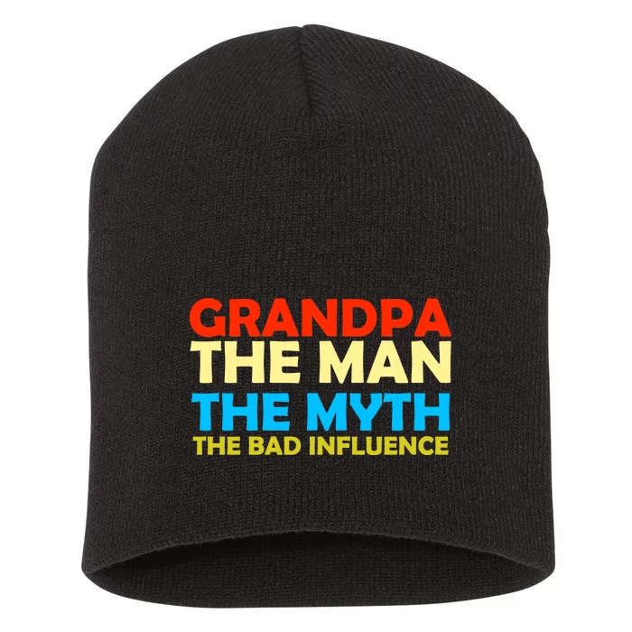 Grandpa The Man The Myth The Bad Influence Short Acrylic Beanie