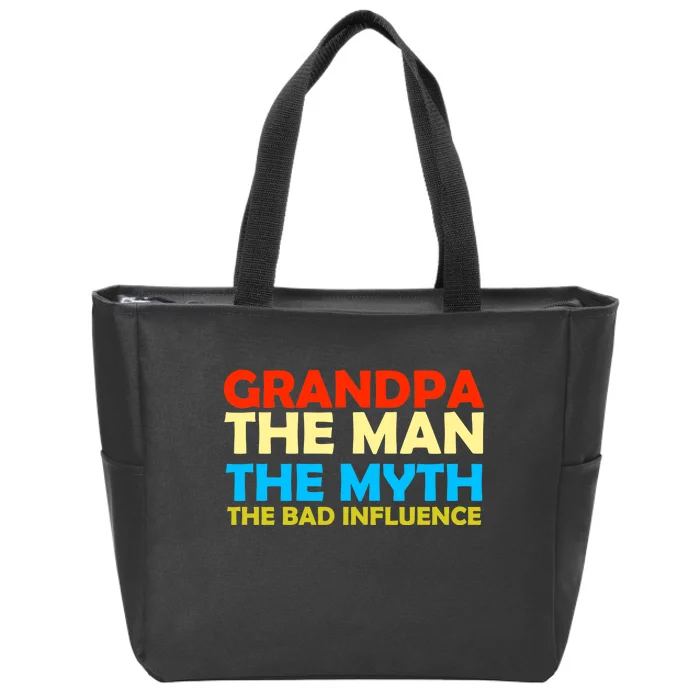 Grandpa The Man The Myth The Bad Influence Zip Tote Bag