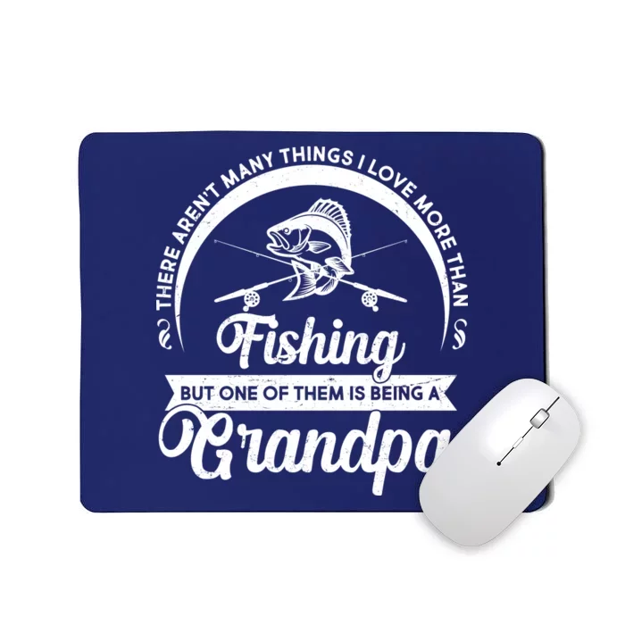 Grandpa There Aren't Many Things I Love More Than Fishing Mousepad