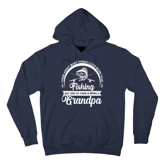 Grandpa There Aren't Many Things I Love More Than Fishing Tall Hoodie