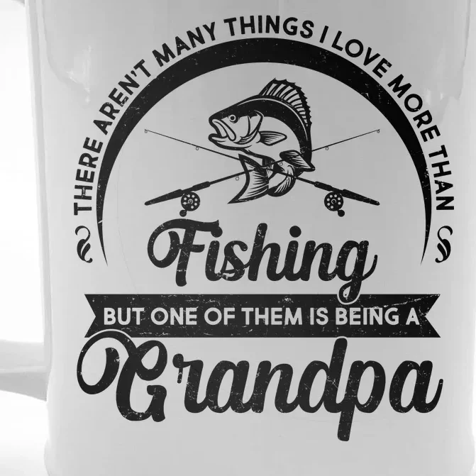 Grandpa There Aren't Many Things I Love More Than Fishing Front & Back Beer Stein