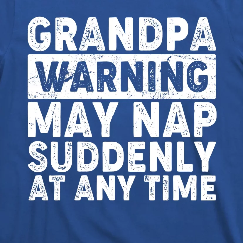 Grandpa Warning May Nap Suddenly At Any Time T-Shirt