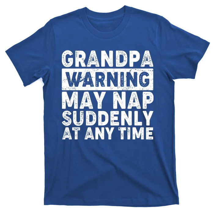 Grandpa Warning May Nap Suddenly At Any Time T-Shirt