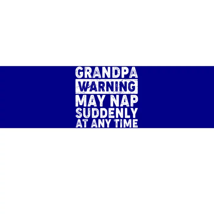 Grandpa Warning May Nap Suddenly At Any Time Bumper Sticker