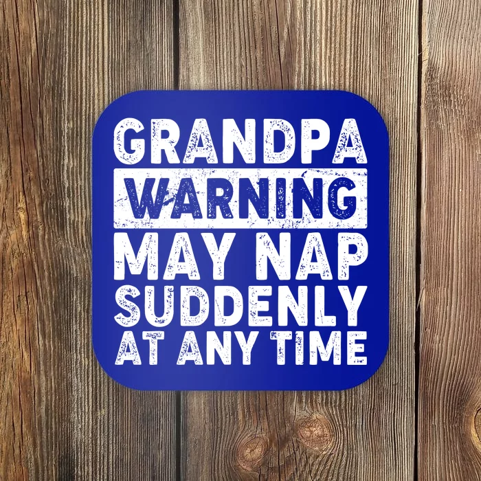 Grandpa Warning May Nap Suddenly At Any Time Coaster